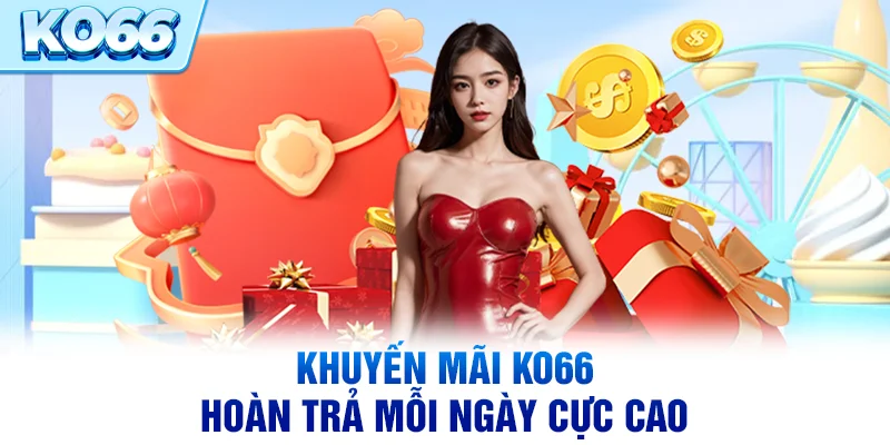Khuyến mãi KO66 hoàn trả mỗi ngày cực cao
