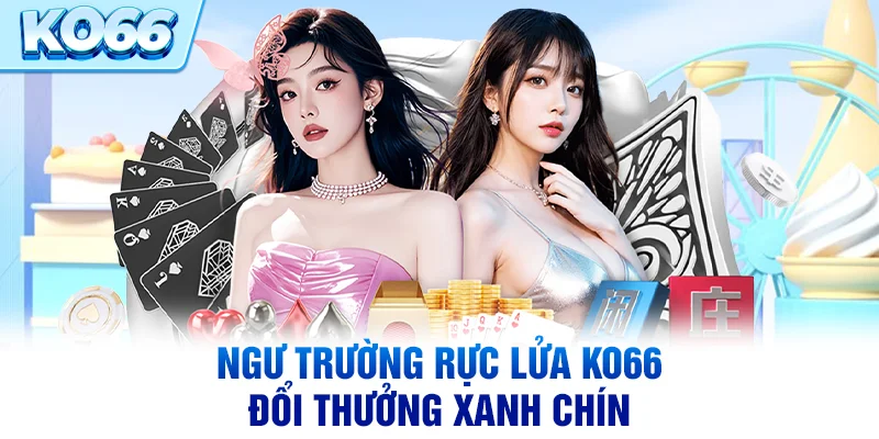 Ngư trường rực lửa KO66 đổi thưởng xanh chín