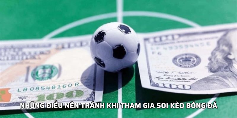 Những điều nên tránh khi tham gia soi kèo bóng đá